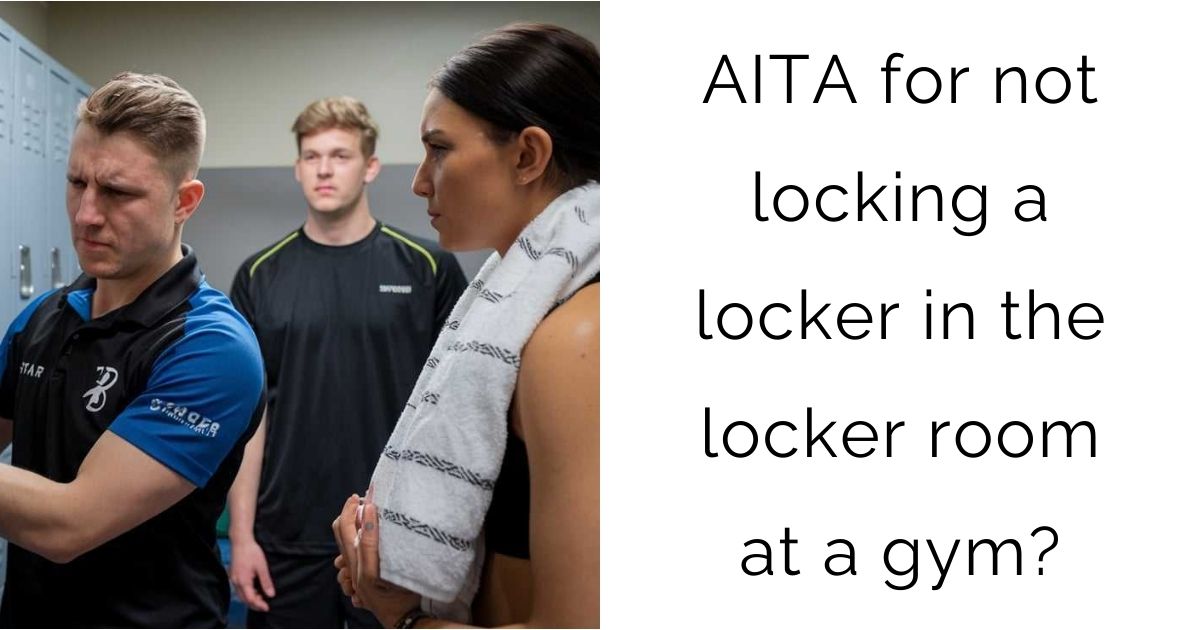 AITA for not locking a locker in the locker room at a gym?