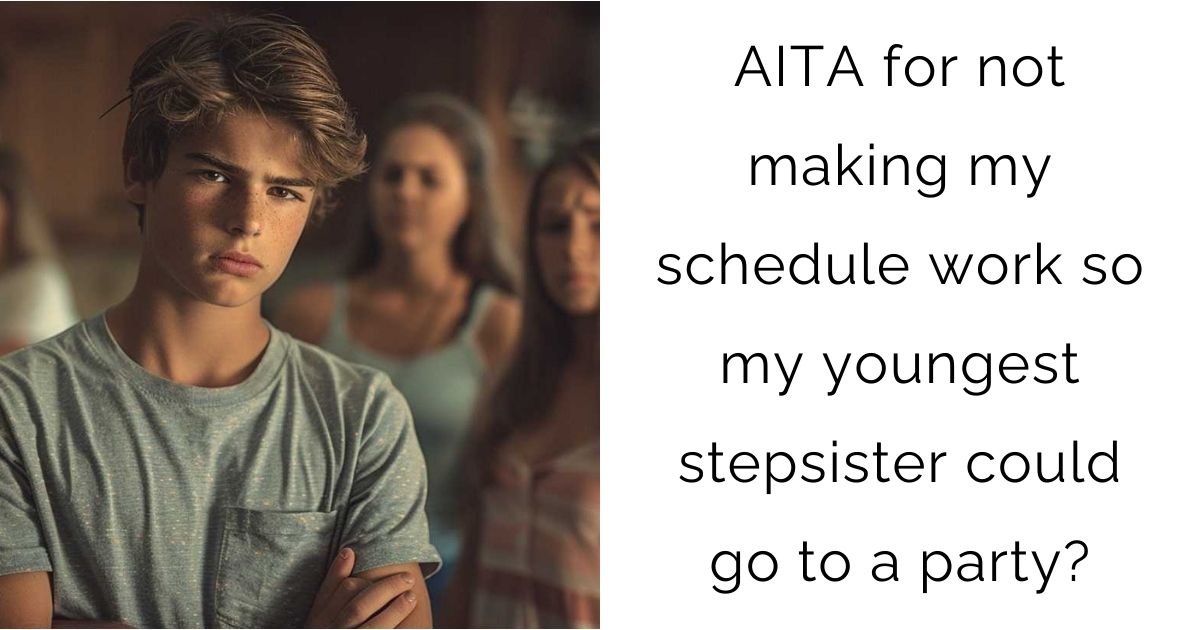 AITA for not making my schedule work so my youngest stepsister could go to a party?