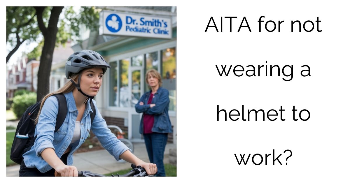 AITA for not wearing a helmet to work?