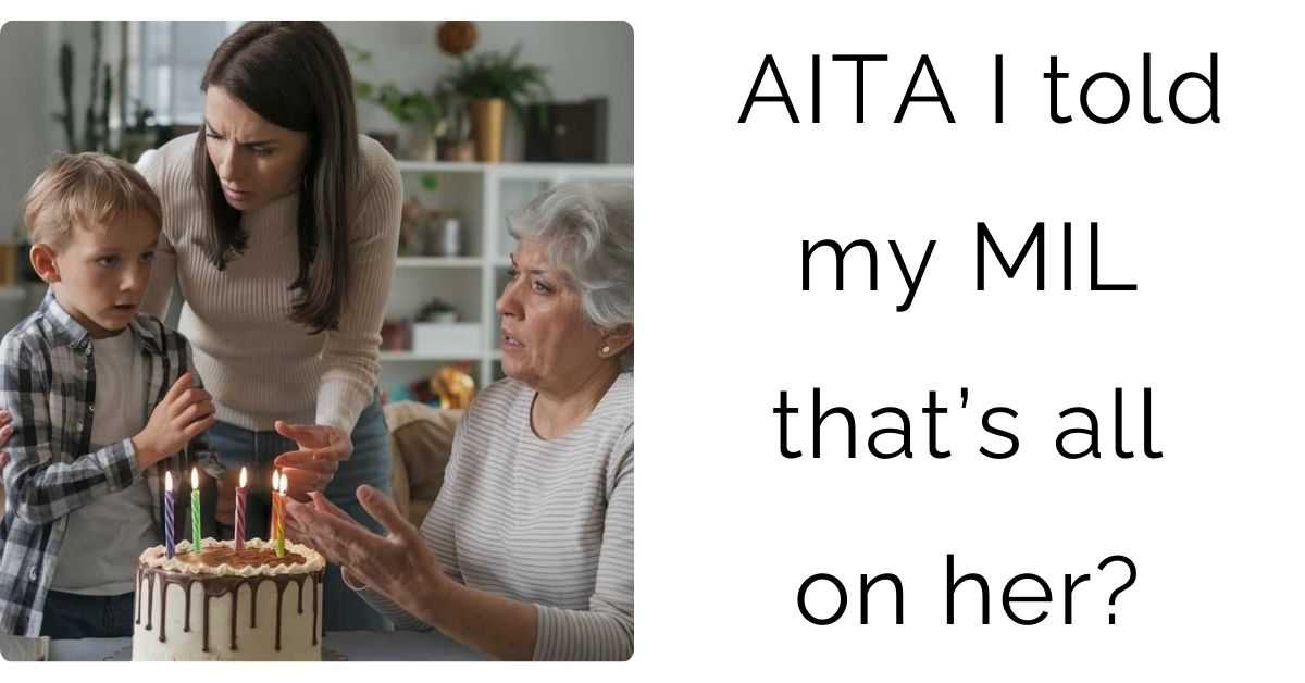 AITA I Told My MIL That’s All On Her? – When a Birthday Cake Becomes a Lesson in Boundaries