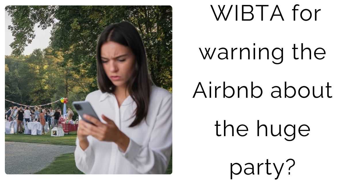 WIBTA for warning the Airbnb about the huge party?