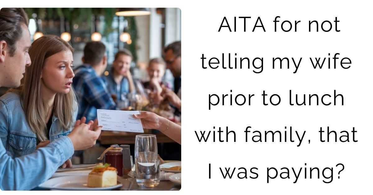 AITA for not telling my wife prior to lunch with family, that I was paying?