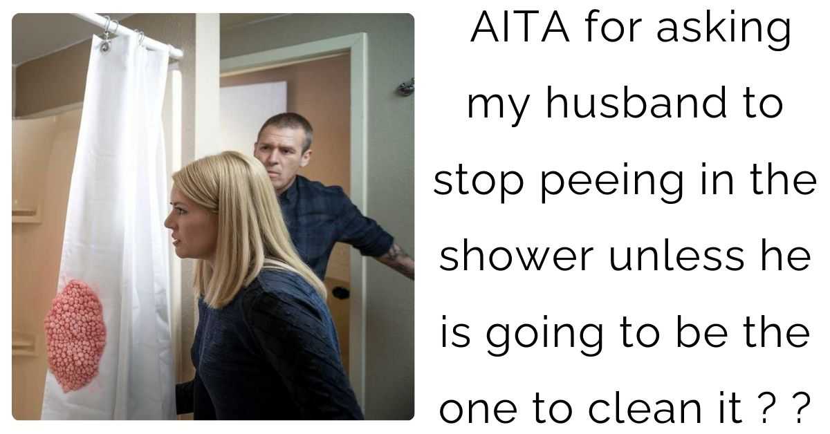 AITA for asking my husband to stop peeing in the shower unless he is going to be the one to clean it?