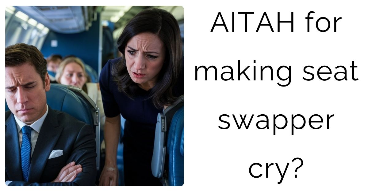 AITAH for making seat swapper cry?