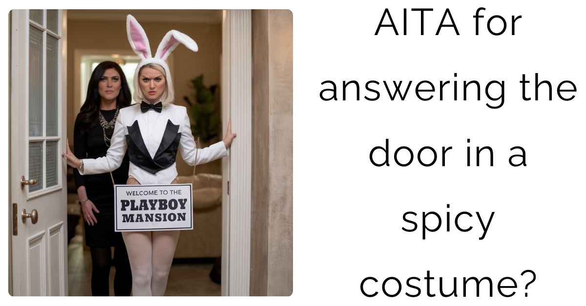AITA for answering the door in a spicy costume?