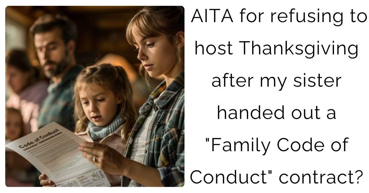 AITA for refusing to host Thanksgiving after my sister handed out a “Family Code of Conduct” contract?