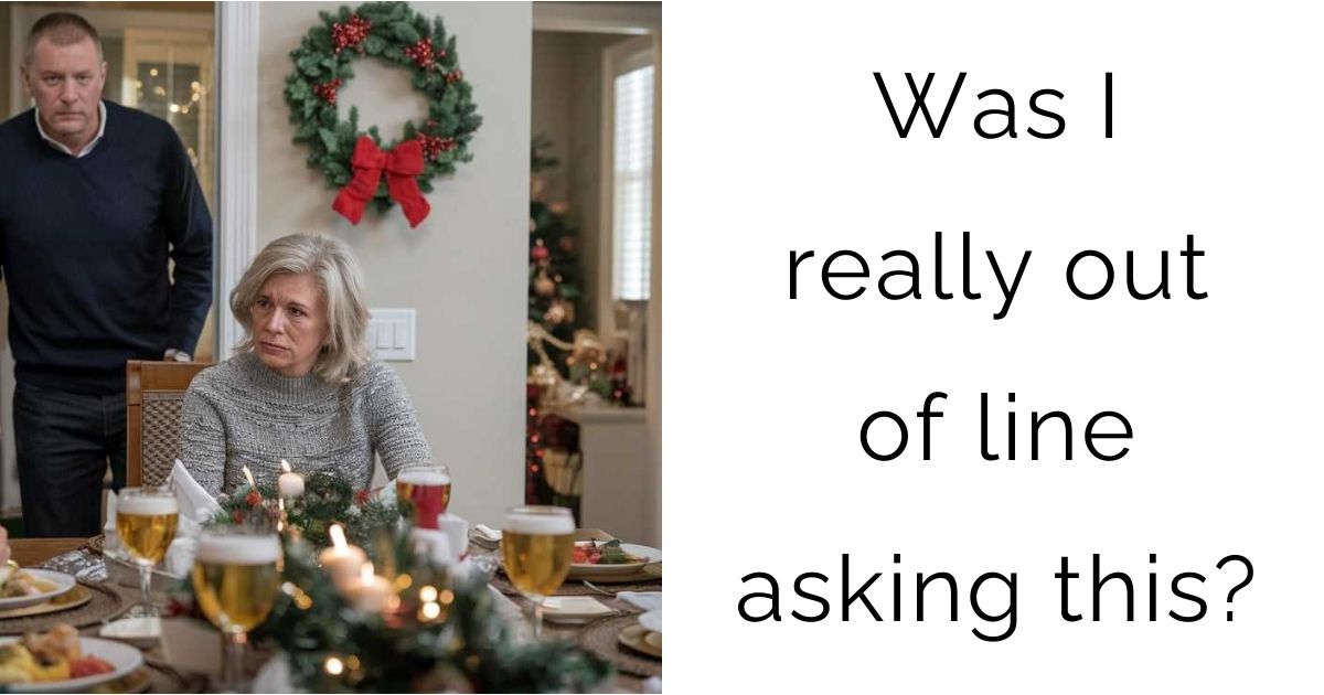 Was I really out of line asking this?