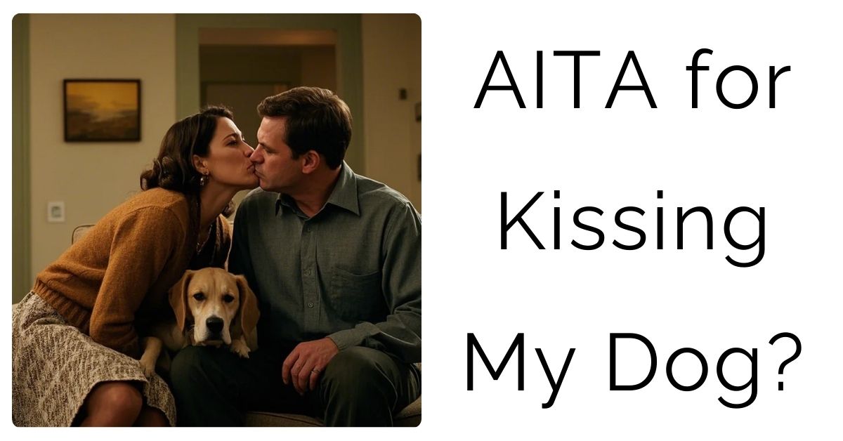 AITA for Kissing My Dog?
