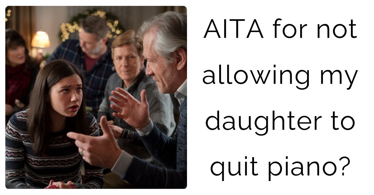 AITA for not allowing my daughter to quit piano?