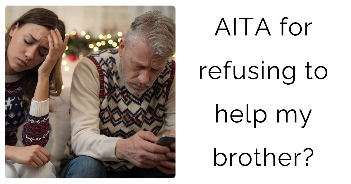 AITA for refusing to help my brother?