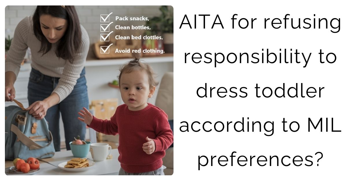 AITA for refusing responsibility to dress toddler according to MIL preferences?