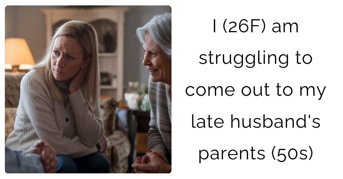 I (26F) am struggling to come out to my late husband’s parents (50s)