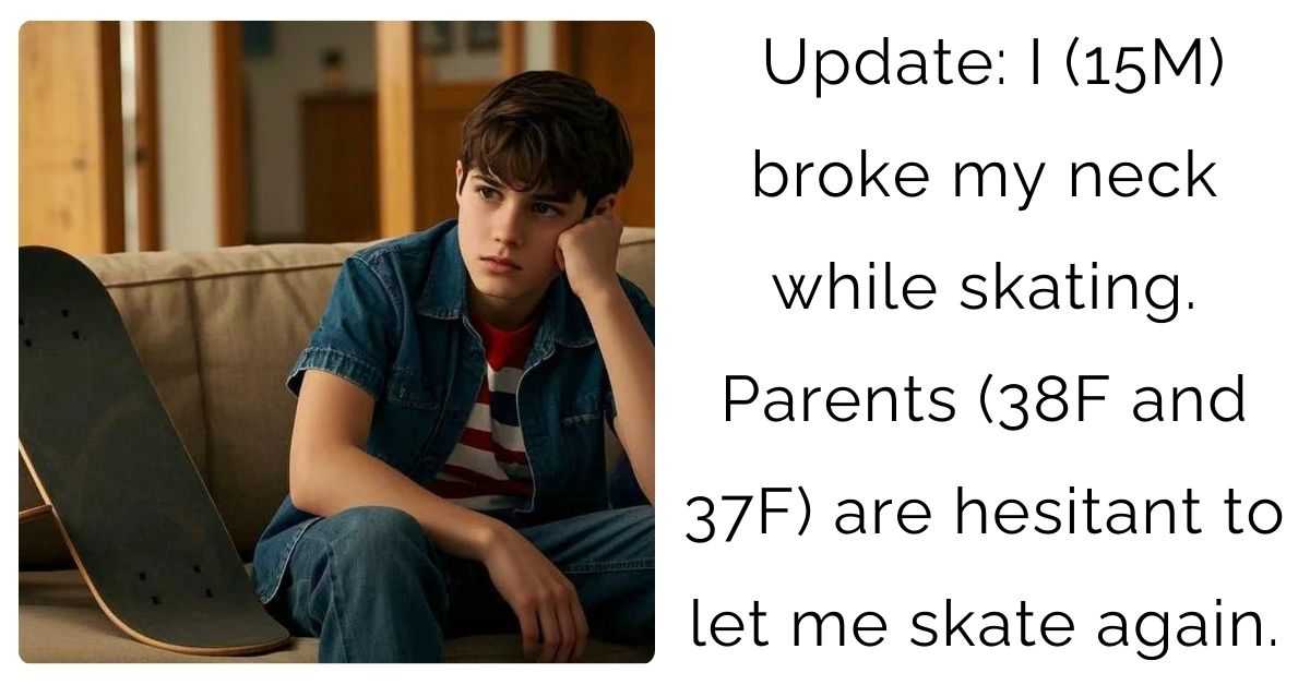 Update: I (15M) broke my neck while skating. Parents (38F and 37F) are hesitant to let me skate again.