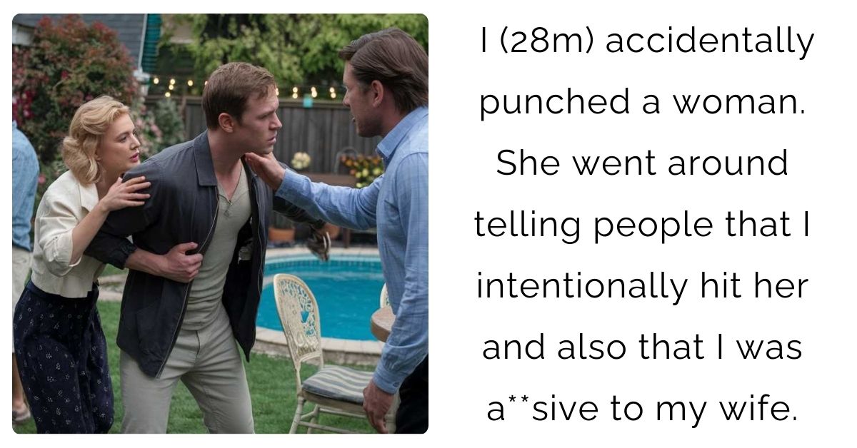 I (28m) accidentally punched a woman. She went around telling people that I intentionally hit her and also that I was a**sive to my wife.