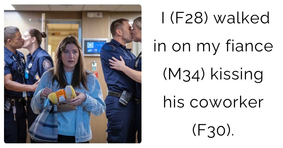I (F28) walked in on my fiance (M34) kissing his coworker (F30).