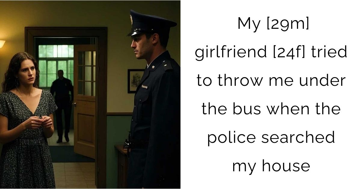 My [29m] girlfriend [24f] tried to throw me under the bus when the police searched my house