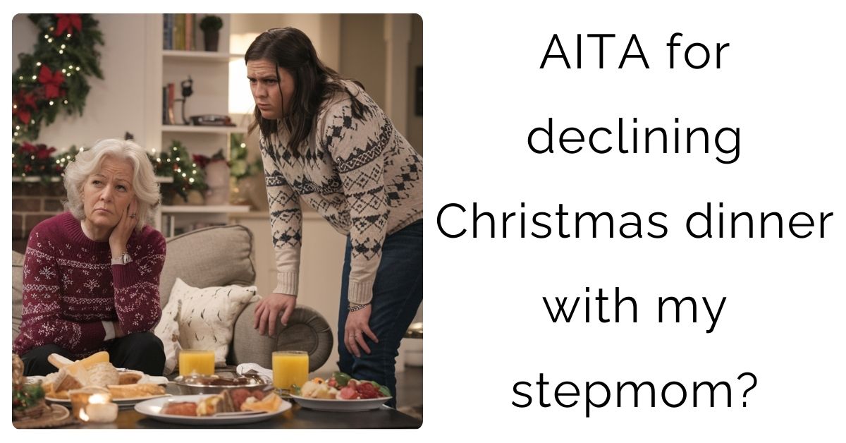 AITA for declining Christmas dinner with my stepmom?