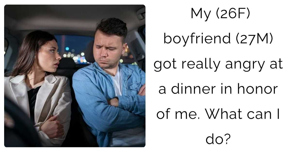 My (26F) boyfriend (27M) got really angry at a dinner in honor of me. What can I do?