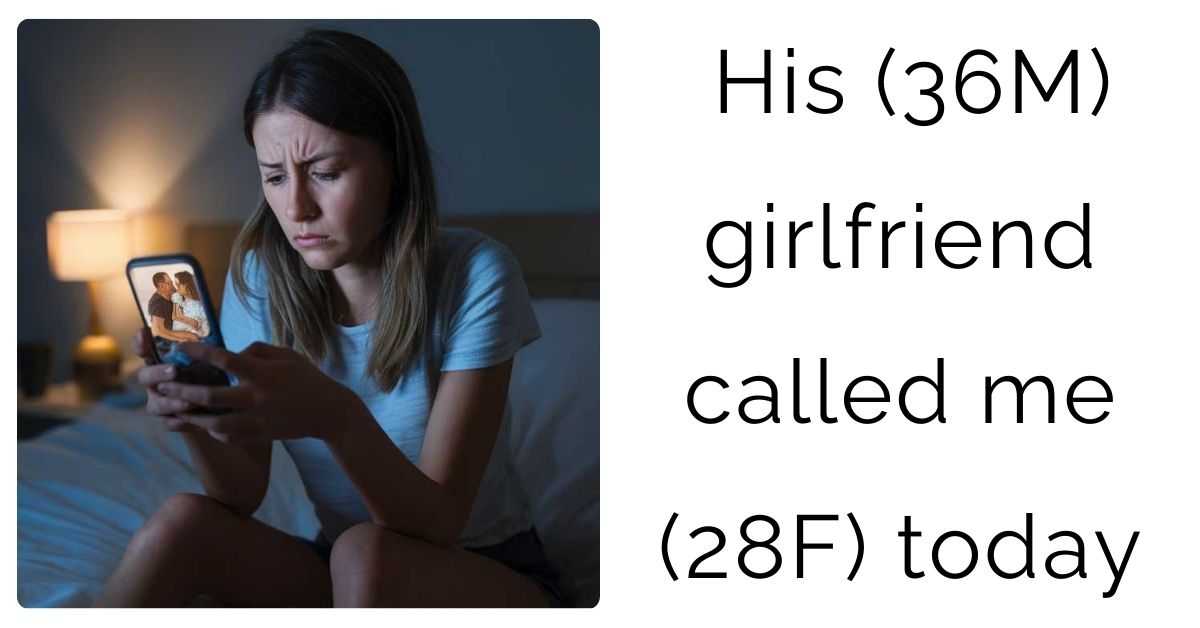 His (36M) girlfriend called me (28F) today