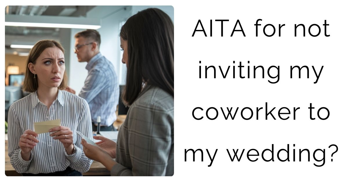 AITA for not inviting my coworker to my wedding?