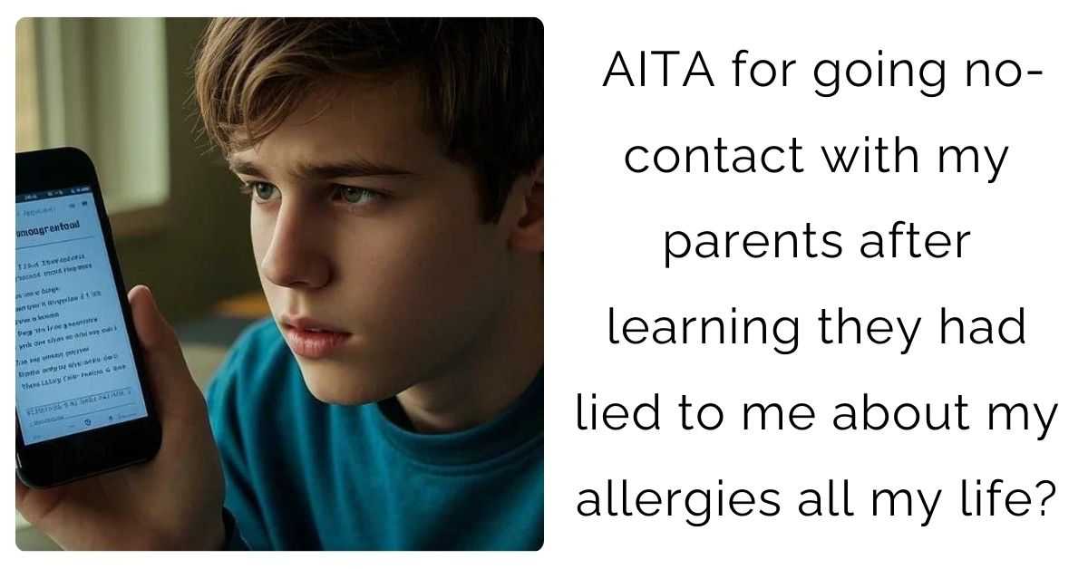 AITA for going no-contact with my parents after learning they had lied to me about my allergies all my life?