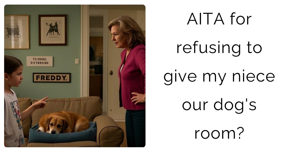 AITA for refusing to give my niece our dog’s room?