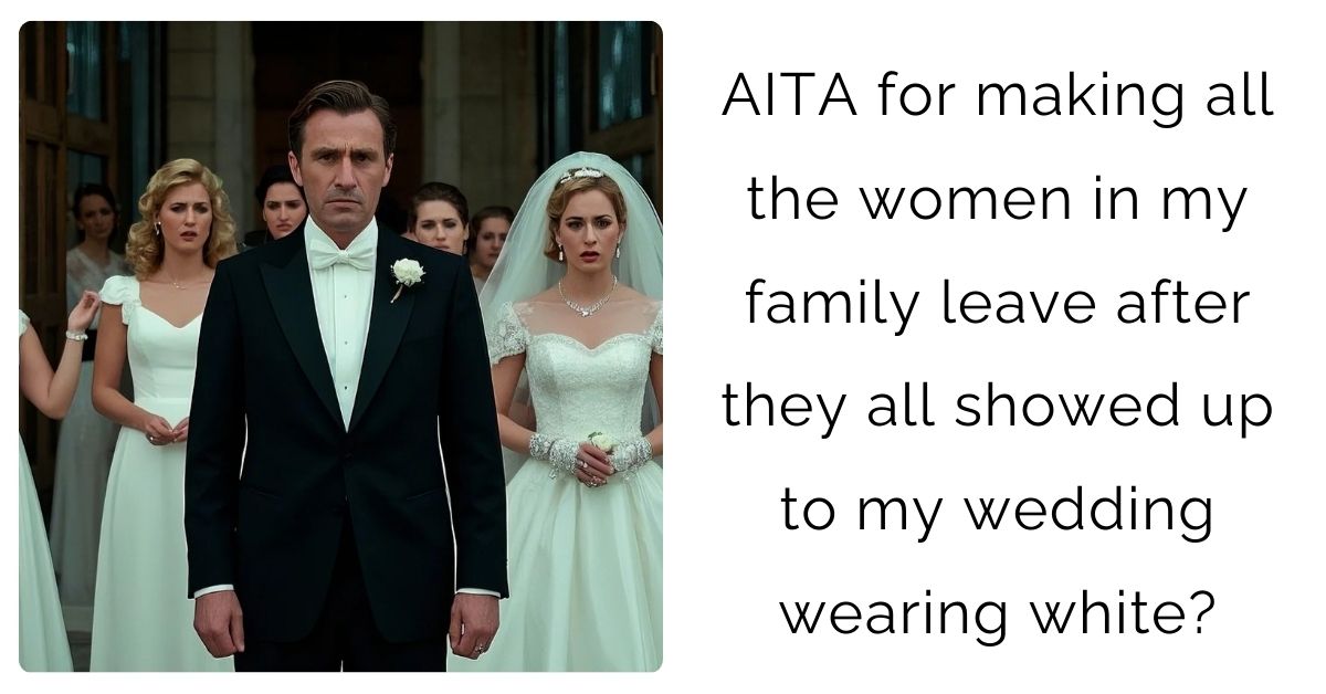 AITA for making all the women in my family leave after they all showed up to my wedding wearing white?