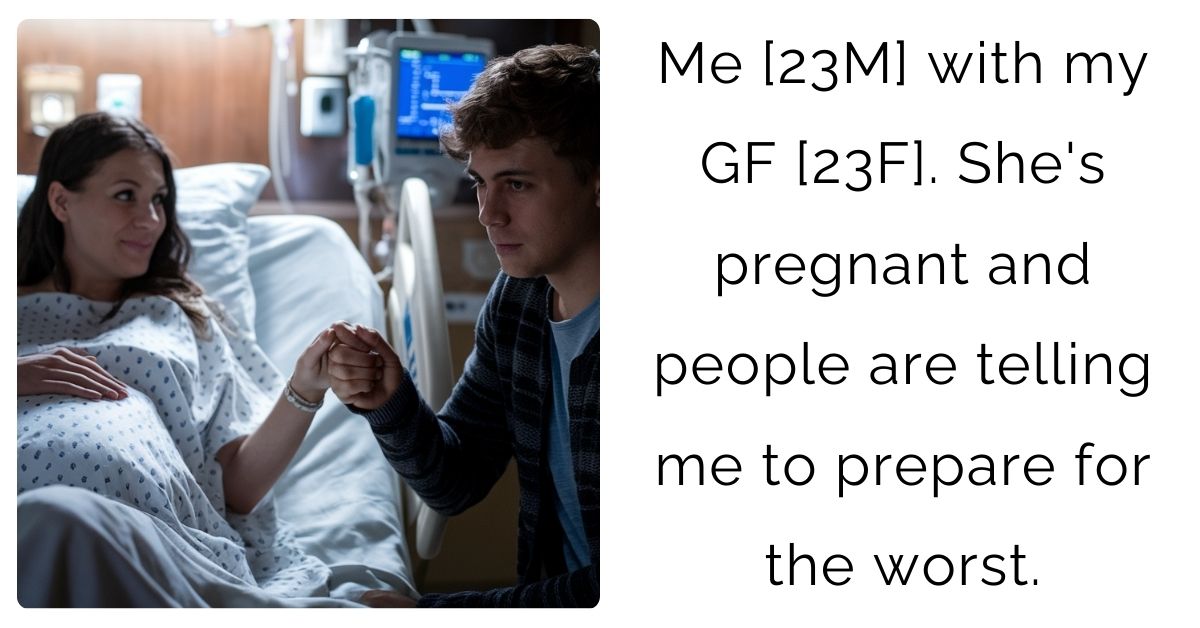 Me [23M] with my GF [23F]. She’s pregnant and people are telling me to prepare for the worst.
