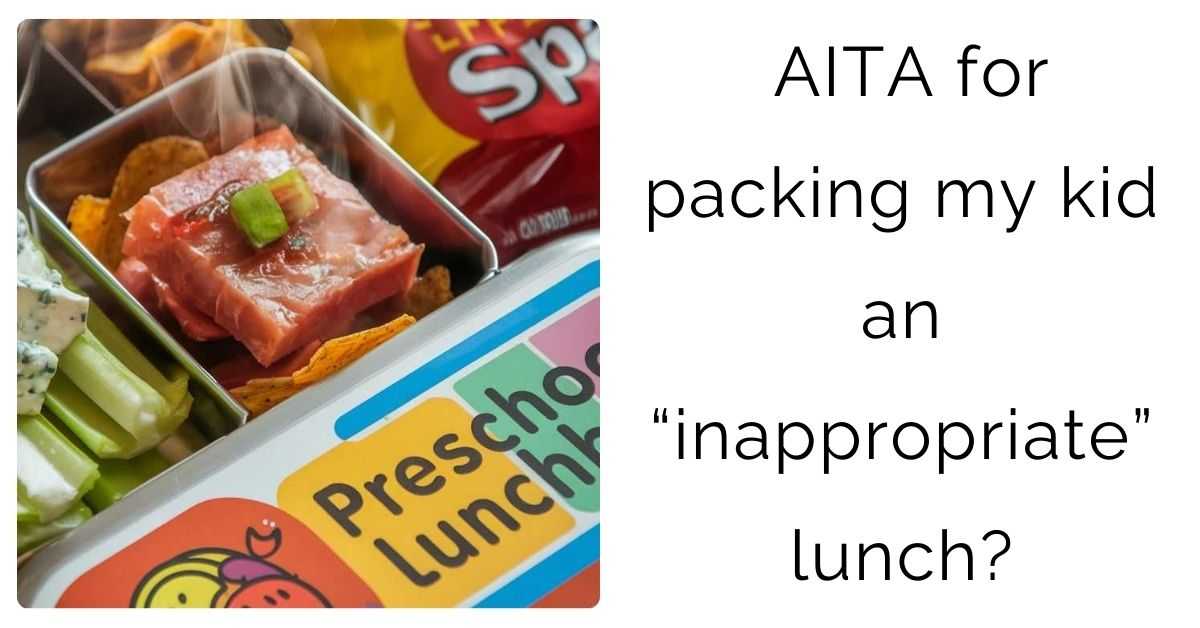 AITA for packing my kid an “inappropriate” lunch?