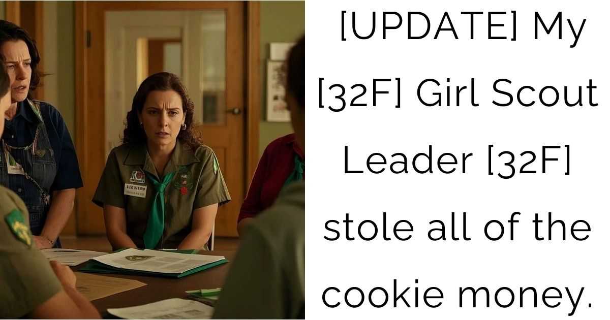UPDATE: My [32F] Girl Scout Leader [32F] stole all of the cookie money.