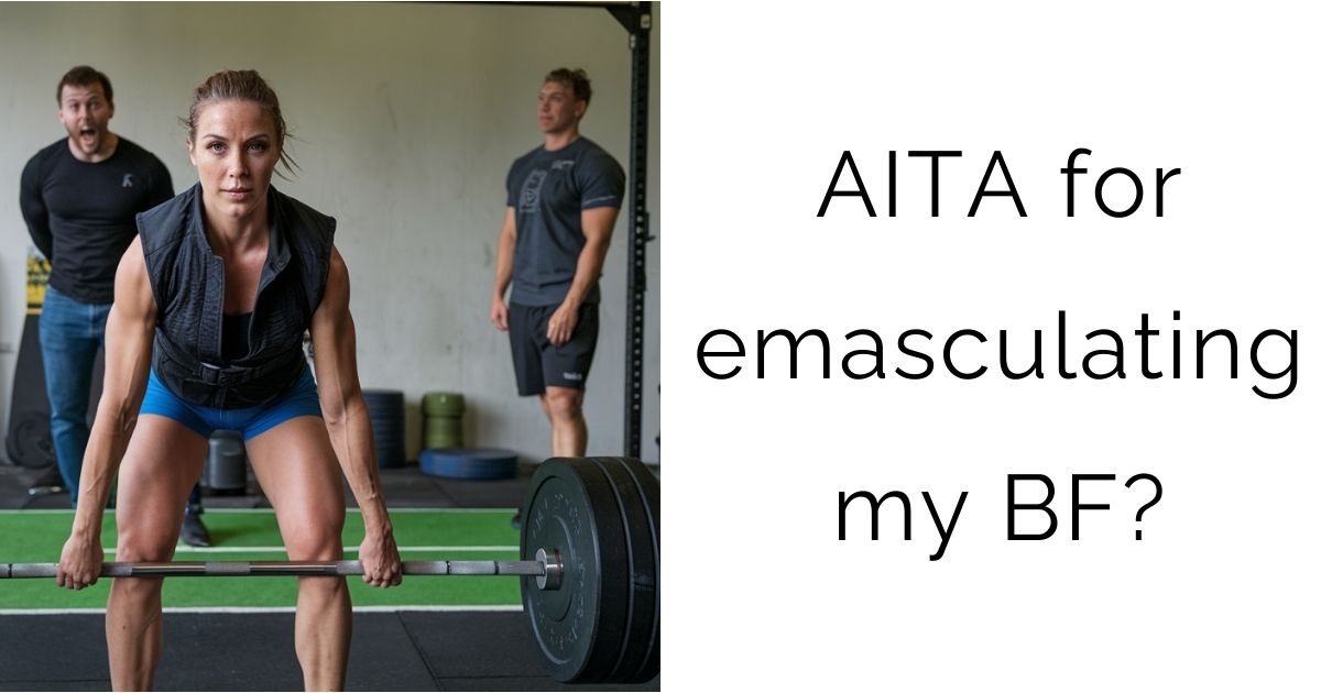 AITA for emasculating my BF?