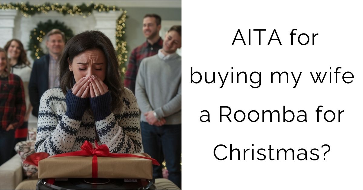 AITA for buying my wife a Roomba for Christmas?