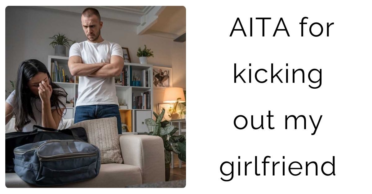 AITA for kicking out my girlfriend