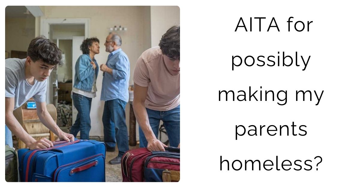 AITA for possibly making my parents homeless?