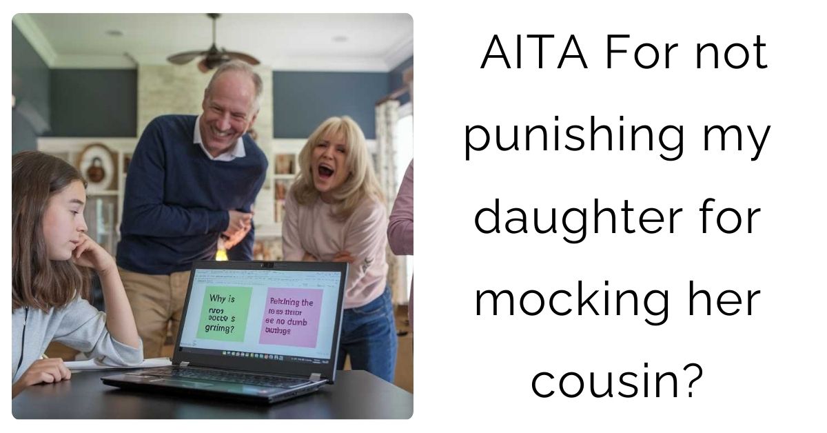 AITA For not punishing my daughter for mocking her cousin?