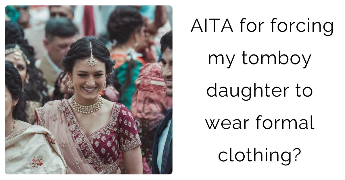 AITA for forcing my tomboy daughter to wear formal clothing?