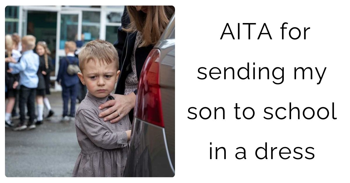 AITA for sending my son to school in a dress
