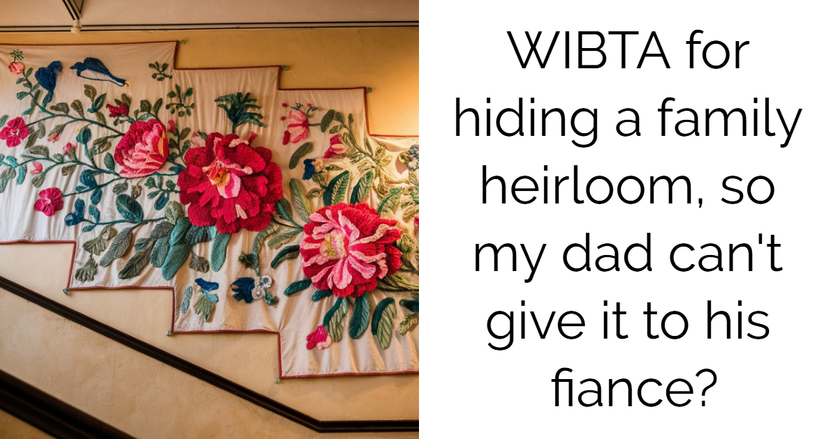 WIBTA for hiding a family heirloom, so my dad can’t give it to his fiance?