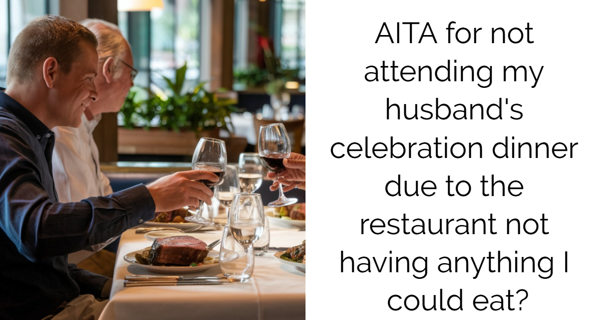AITA for not attending my husband’s celebration dinner due to the restaurant not having anything I could eat?