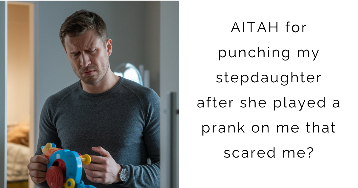 AITAH for punching my stepdaughter after she played a prank on me that scared me?