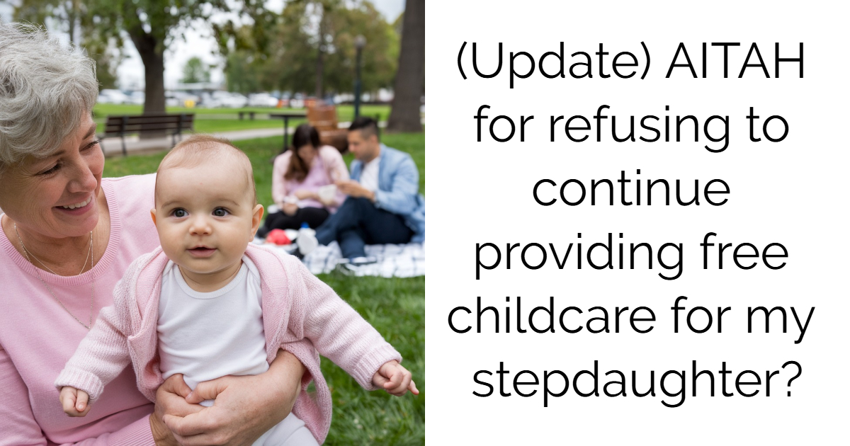 (Update) AITAH for refusing to continue providing free childcare for my stepdaughter?