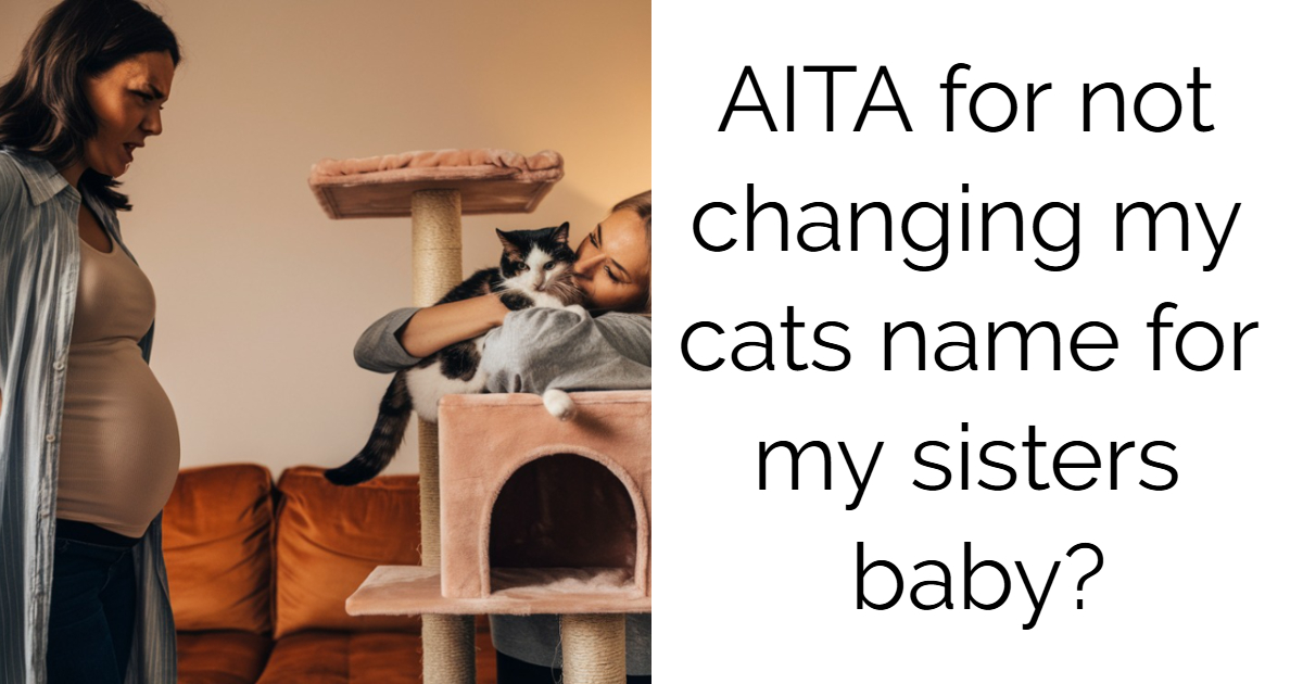 AITA for not changing my cats name for my sisters baby?