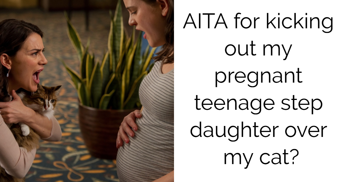 AITA for kicking out my pregnant teenage step daughter over my cat?
