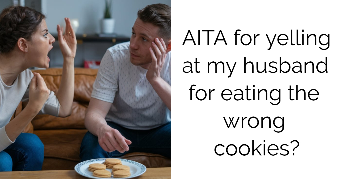 AITA for yelling at my husband for eating the wrong cookies?