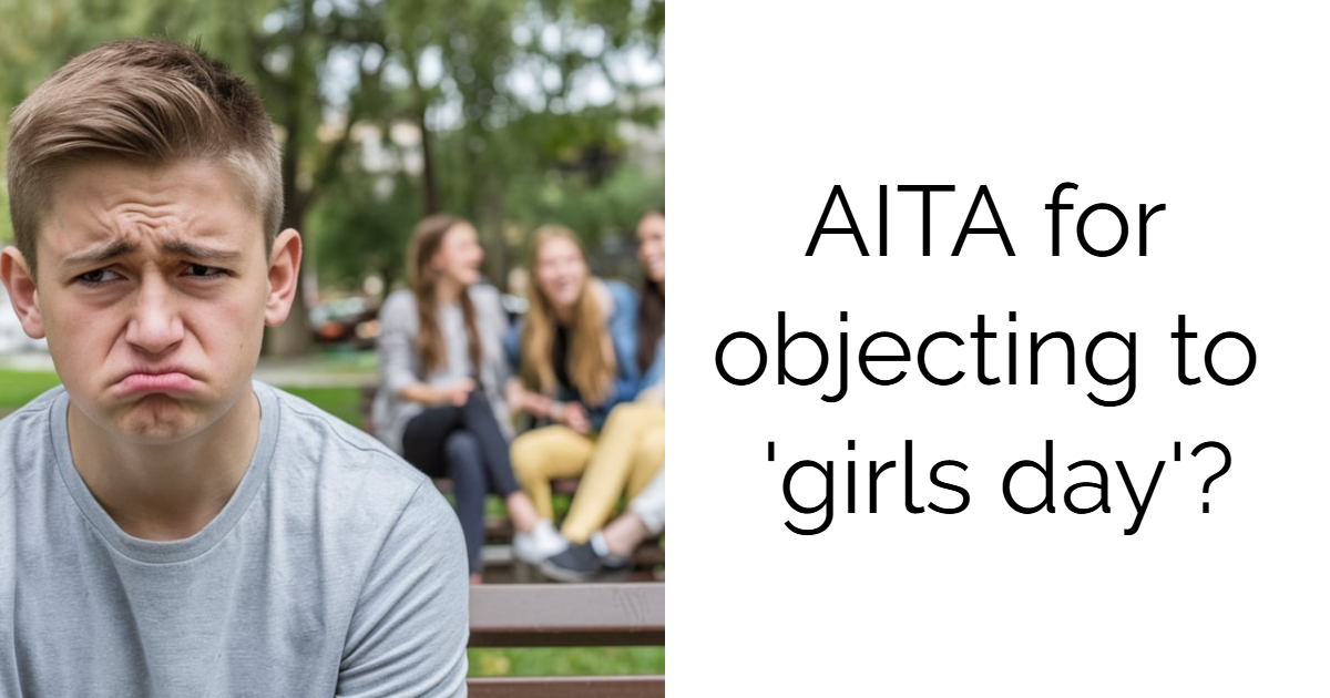 AITA for objecting to ‘girls day’?