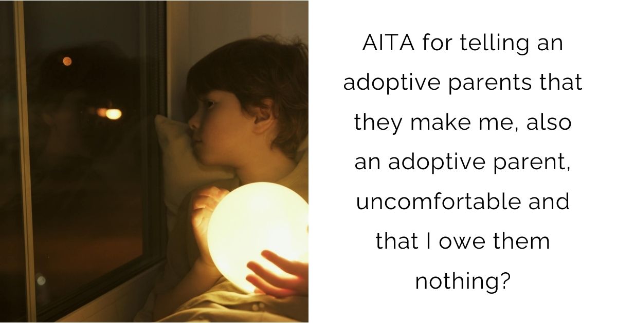 AITA for telling an adoptive parents that they make me, also an adoptive parent, uncomfortable and that I owe them nothing?