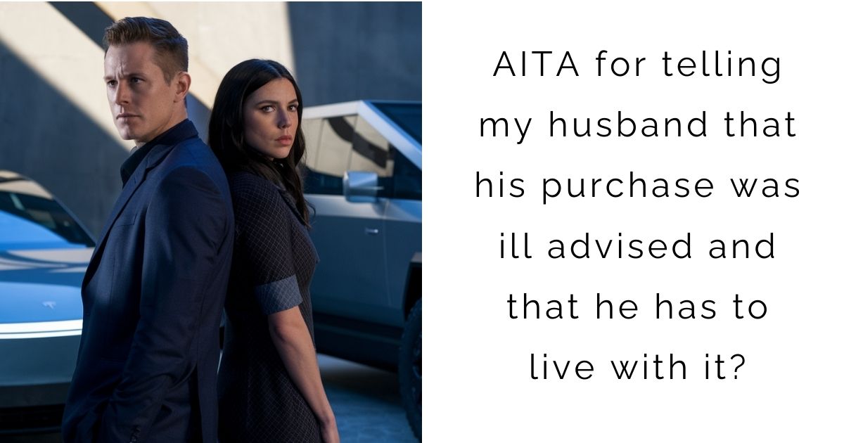 AITA for telling my husband that his purchase was ill advised and that he has to live with it?