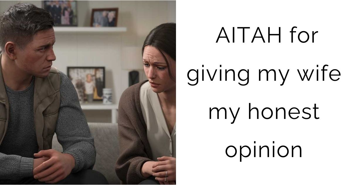 AITAH for giving my wife my honest opinion