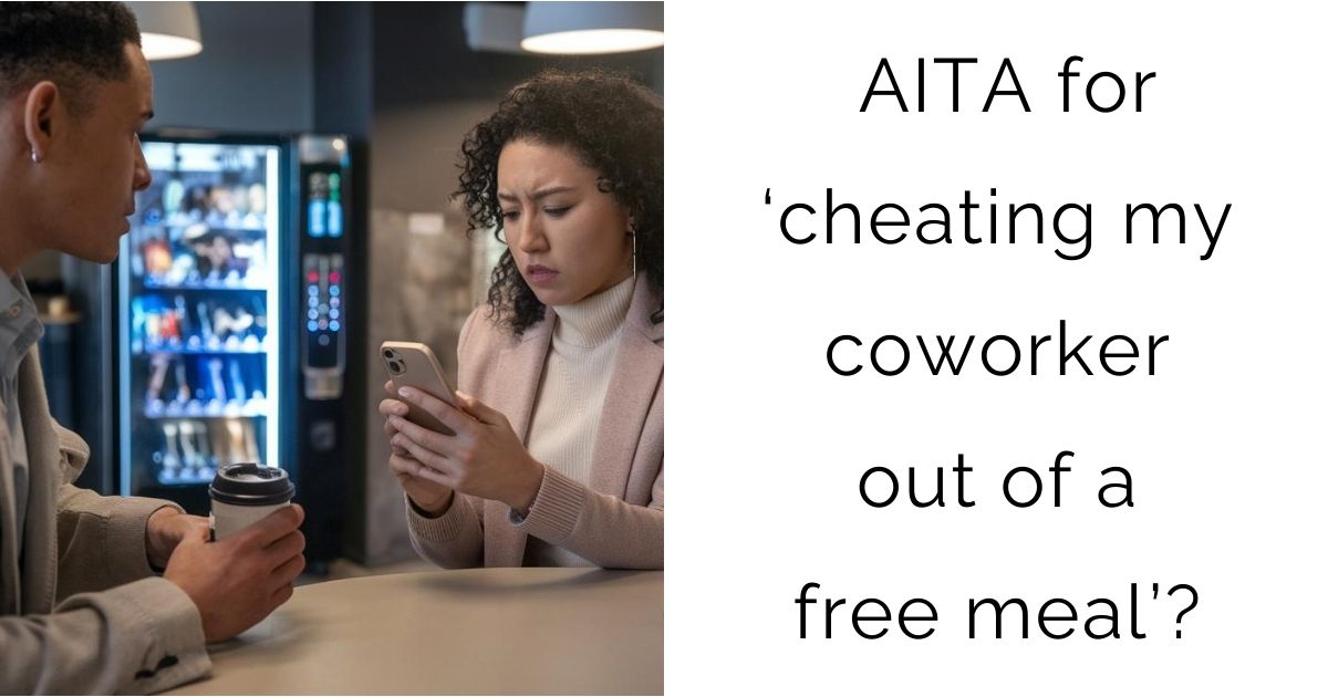 AITA for ‘cheating my coworker out of a free meal’?
